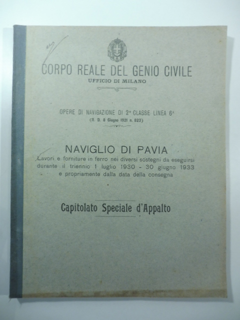 Naviglio di Pavia. Lavori e forniture in ferro nei diversi sostegni da eseguirsi durante il triennio 1 luglio 1930 - 39 giugno 1933... Capitolato d'appalto